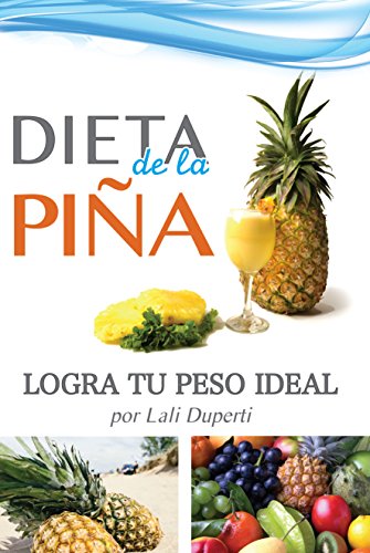 Dieta de la piña. Logra tu peso ideal: Régimen desintoxicante para bajar de peso fácil y rápidamente