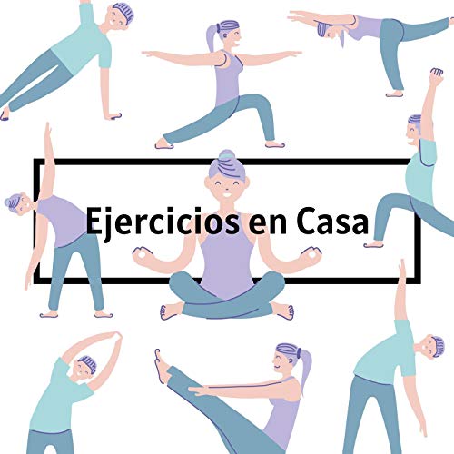 Ejercicios en Casa: Música de Fondo para Hacer Estiramientos, Pilates, Yoga y Meditación