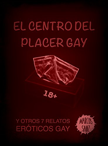 El centro del placer gay: Y otros 7 relatos eróticos gay