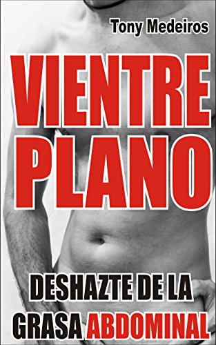 Vientre Plano: Deshazte de la Grasa Abdominal