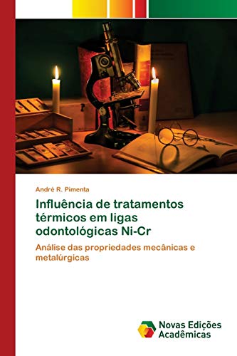 Influência de tratamentos térmicos em ligas odontológicas Ni-Cr: Análise das propriedades mecânicas e metalúrgicas