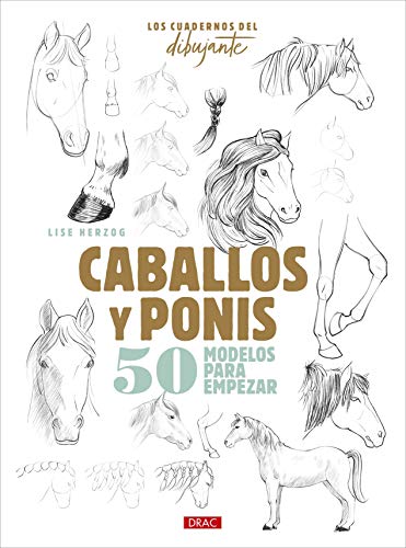 Los Cuadernos Del Dibujante. Caballos Y Ponis: 50 modelos para empezar