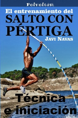 El entrenamiento del salto con pértiga. Técnica e iniciación: Volume 5 (Polvoltim. El salto con pértiga)