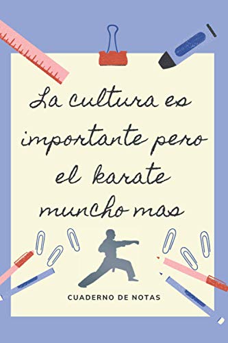 LA EDUCACION ES IMPORTANTE PERO EL KARATE MUNCHO MAS: CUADERNO DE NOTAS | Diario, Apuntes o Agenda | Regalo Original y Divertido para Amantes de las Artes Marciales.