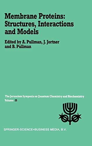 Membrane Proteins: Structures, Interactions and Models: Proceedings of the Twenty-Fifth Jerusalem Symposium on Quantum Chemistry and Biochemistry Held: 25 (Jerusalem Symposia)