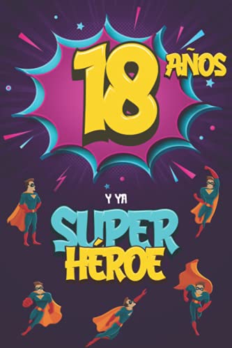18 años y ya Superhéroe: Diario para Niño de 18 años, Cuaderno de Notas y Dibujo, Idea de Regalo de Cumpleaños para un Niño de 18 años para Escribir y Dibujar