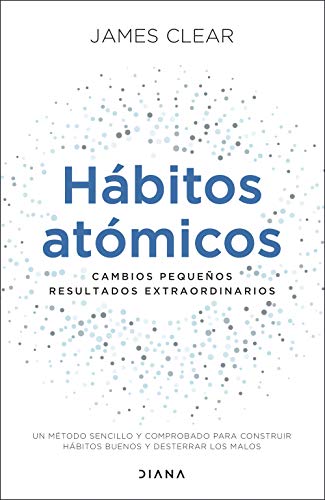 Hábitos atómicos (Edición española): Cambios pequeños, resultados extraordinarios (Autoconocimiento)