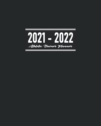 Athletic Trainer Planner 2021 - 2022: Calendar to Schedule Important Agenda for Academic Year July 2021 to June 2022; Address Book for Sports Team's ... Details; Journal and Dot Grid Pages for Notes