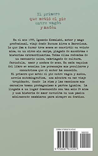 El primero que metió el pie entre vagón y andén.