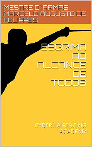 ESGRIMA AO ALCANCE DE TODOS: CYBERLIA FENCING ACADEMY (Portuguese Edition)