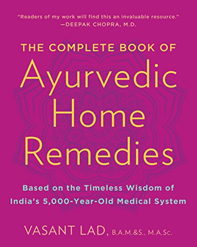 The Complete Book of Ayurvedic Home Remedies: Based on the Timeless Wisdom of India's 5,000-Year-Old Medical System (English Edition)