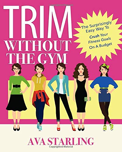 Trim Without The Gym: The Surprisingly Easy Way To Crush Your Fitness Goals On A Budget