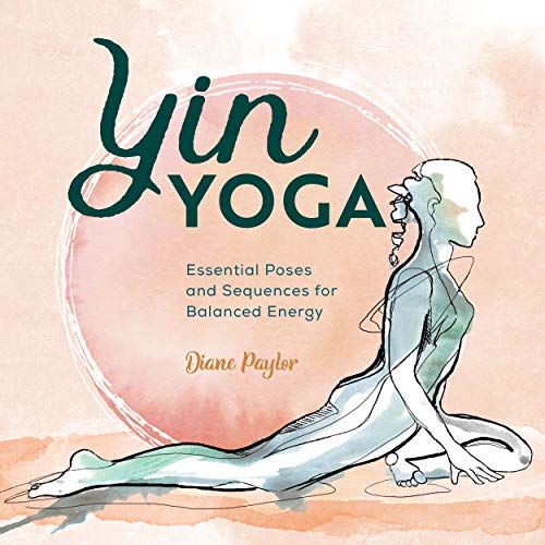 Yin Yoga: Essential Poses and Sequences for Balanced Energy (English Edition)