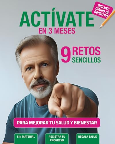 ACTÍVATE en 3 meses. 9 Retos sencillos para mejorar tu salud y bienestar: De sedentario a saludable. Guía práctica. 9 desafíos para mejorar la forma física y estilo de vida. Incluye hojas de registro