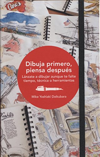 Dibuja primero, piensa después. Lánzate a dibujar aunque te falte tiempo, técnica o herramientas (GUSTAVO GILI)