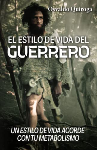 El estilo de vida del guerrero: Un estilo de vida acorde con tu metabolismo