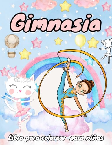 Gimnasia Libro Para Colorear para Niñas: Lindas y Divertida Página para Colorear Gimnasia para los Amantes de la Gimnasia (Libro para Colorear para Niñas Acrobáticas)
