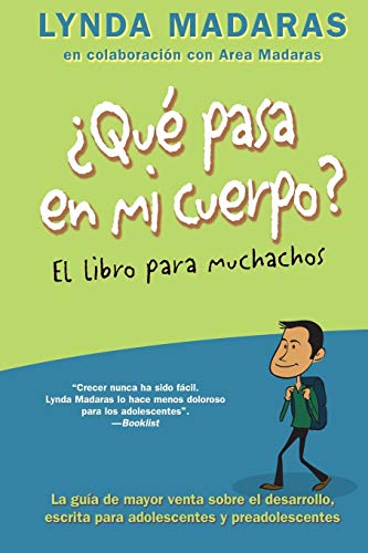 Que pasa en mi cuerpo? El libro para muchachos: La Guía de Mayor Venta Sobre El Desarrollo, Escrita Para Adolescentes Y Preadolescentes (What's Happening to My Body?)