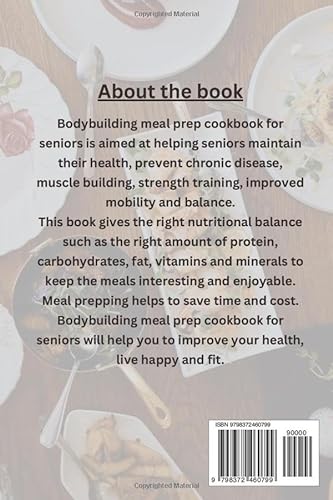 Bodybuilding meal prep cookbook for Seniors: Easy, Healthy, Balanced and Delicious Recipes for Maximum Muscle Building Results and active Aging with ... Your Guide to a Healthier Lifestyle)