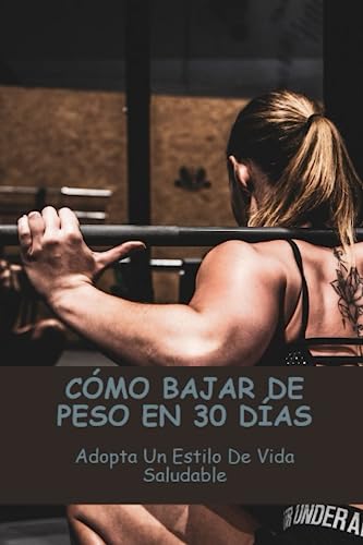 Cómo Bajar de Peso en 30 Días: Adopta un estilo de vida saludable