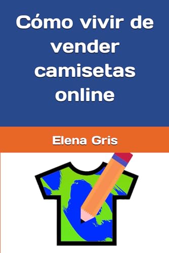 Cómo vivir de vender camisetas online