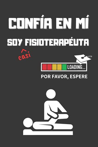 CONFIA EN MÍ, SOY (casi) FISIOTERAPEUTA: DIVERTIDO CUADERNO DE NOTAS, DIARIO O AGENDA | Regalo original y creativo para estudiantes del grado en Fisioterapia | Cumpleaños, Navidad o aniversario.