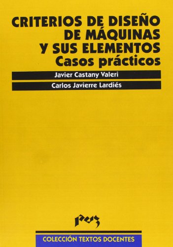 Criterios de diseño de máquinas y sus elementos: casos prácticos (Textos Docentes)