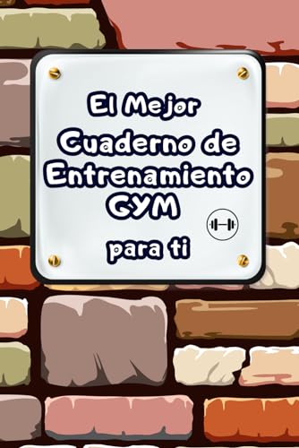 El mejor Cuaderno de Entrenamiento Gym para ti: Potencia tus resultados con esta libreta para entrenamiento en el gimnasio
