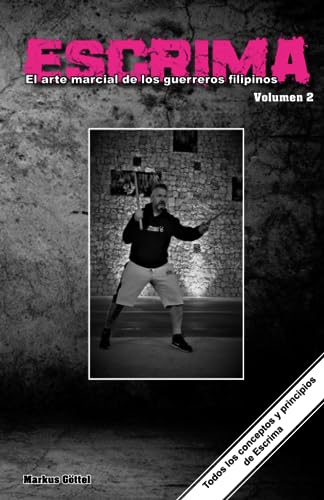 ESCRIMA el arte marcial de los guerreros filipinos: Volumen 2 Conceptos