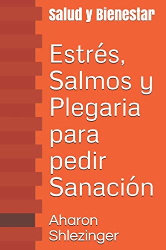 Estrés, Salmos y Plegaria para pedir Sanación: Salud y Bienestar