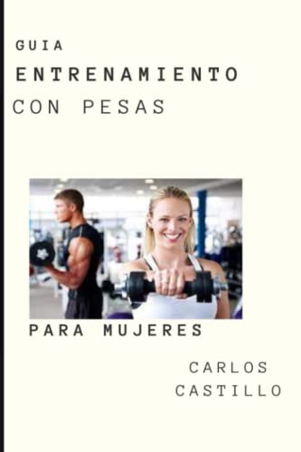 GUIA ENTRENAMIENTOS CON PESAS PARA MUJERES