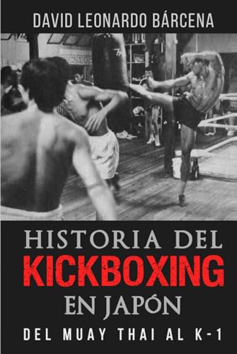 HISTORIA DEL KICKBOXING EN JAPÓN: DEL MUAY THAI AL K-1