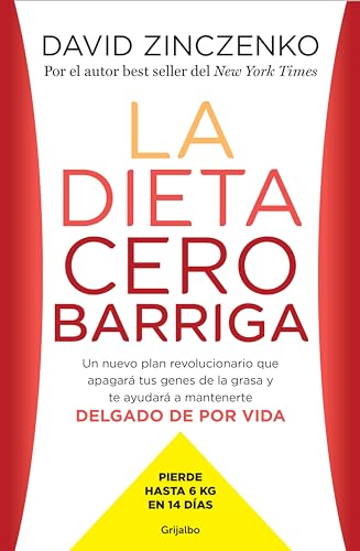La dieta cero barriga: Un nuevo plan revolucionario que apagará tus genes de la grasa y te ayudará a mantenerte delgado de por vida