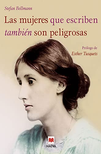 Las mujeres que escriben también son peligrosas: Un libro bellamente ilustrado, dedicado a las valientes mujeres escritoras de todas las épocas. (Libros para los que aman los libros)