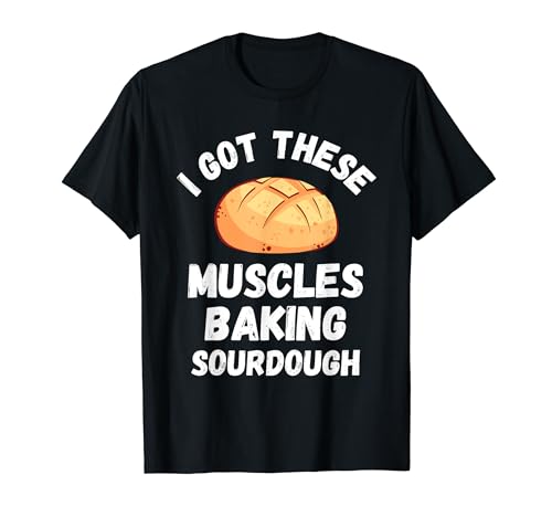 Músculos iniciadores de masa madre Hornear Masa madre Panadería Camiseta