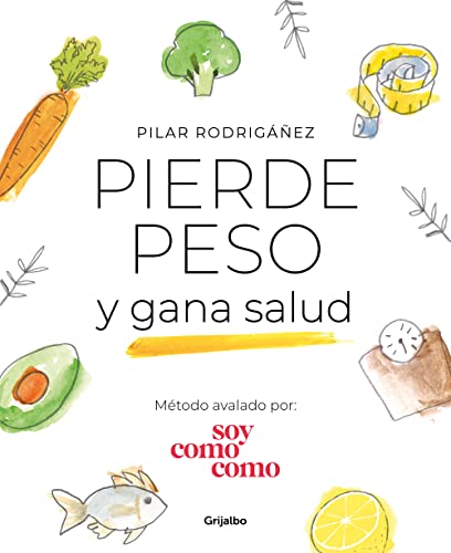 Pierde peso y gana salud (Alimentación saludable)