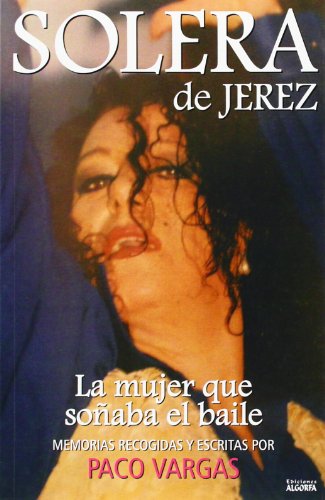 Solera De Jerez. La Mujer Que Soñaba El Baile
