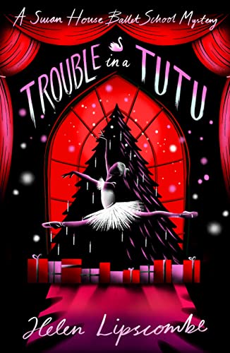 Trouble in a Tutu: an action-packed ballet-spy mystery!: 2 (Swan House Ballet School Mystery)